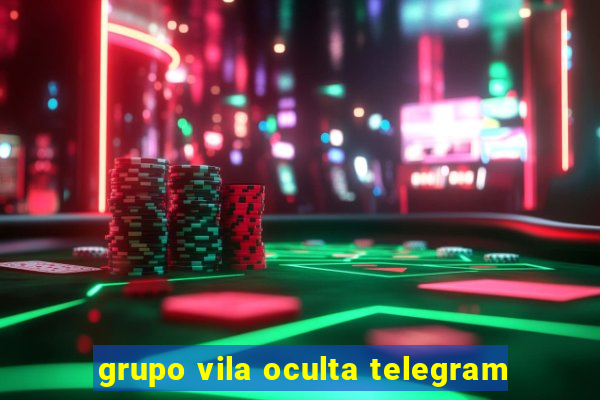 grupo vila oculta telegram